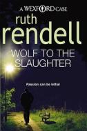 Wolf To The Slaughter di Ruth Rendell edito da Cornerstone