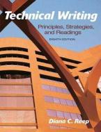 Technical Writing: Principles, Strategies, and Readings with Mywritinglab -- Access Card Package di Diana Reep edito da Longman Publishing Group