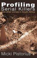 Profiling Serial Killers di Micki Pistorius edito da Penguin South Africa