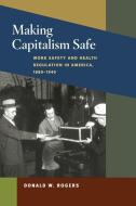 Making Capitalism Safe di Donald W. Rogers edito da University of Illinois Press