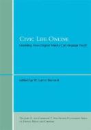 Civic Life Online: Learning How Digital Media Can Engage Youth di W. Lance Bennett edito da MIT PR