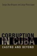 Corruption in Cuba di Sergio Diaz-Briquets, Jorge Perez-Lopez edito da University of Texas Press