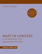 Maps in Context: A Workbook for American History, Volume II di Gerald A. Danzer edito da Bedford Books