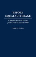 Before Equal Suffrage di Robert J. Dinkin edito da Greenwood Press