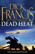 Dead Heat di Dick Francis, Felix Francis edito da Pan Macmillan