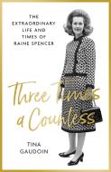 Three Times A Countess di TINA GAUDOIN edito da Little Brown Hardbacks (a & C)