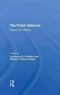 The Polish Dilemma di Lawrence S Graham, Maria K Ciechocinska edito da Taylor & Francis Ltd