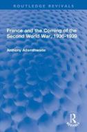 France And The Coming Of The Second World War, 1936-1939 di Anthony Adamthwaite edito da Taylor & Francis Ltd