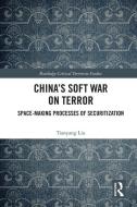 China's Soft War On Terror di Tianyang Liu edito da Taylor & Francis Ltd