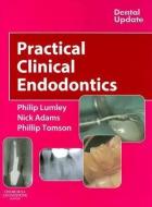 Practical Clinical Endodontics di Philip Lumley, Phillip Tomson, Nick Adams edito da CHURCHILL LIVINGSTONE
