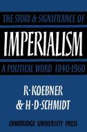 Imperialism di Richard Koebner, Helmut Schmidt edito da Cambridge University Press