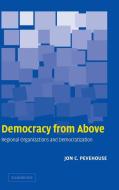 Democracy from Above di Jon C. Pevehouse edito da Cambridge University Press