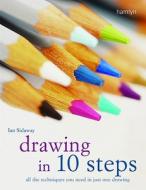 Drawing in 10 Steps: All the Techniques You Need in Just One Drawing di Ian Sidaway edito da Hamlyn (UK)