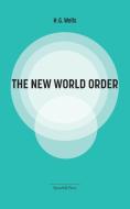 The New World Order di H. G. Wells edito da Spinebill Press