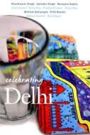 Celebrating Delhi di Mala Dayal edito da Penguin Books India Pvt Ltd