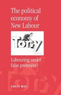 Political Economy of New Labour di Colin Hay edito da Manchester University Press