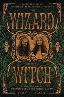 The Wizard and the Witch: Seven Decades of Counterculture, Magick & Paganism: An Oral History of Oberon Zell & Morning G di John C. Sulak, Carl Llewellyn Weschcke, Oberon Zell edito da LLEWELLYN PUB