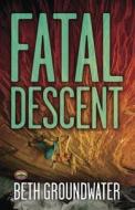 Fatal Descent di Beth Groundwater edito da Llewellyn Publications,u.s.