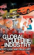 Global Culture Industry di Scott Lash edito da Polity Press