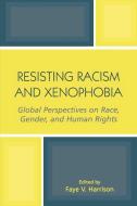 Resisting Racism and Xenophobia di Faye V. Harrison edito da Altamira Press