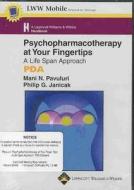 Psychopharmacotherapy At Your Finger Tips di Mani N. Pavuluri, Philip G. Janicak edito da Lippincott Williams And Wilkins
