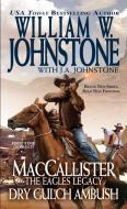 MacCallister, the Eagles Legacy: Dry Gulch Ambush di William W. Johnstone, J. A. Johnstone edito da Kensington Publishing