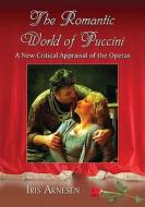 Arnesen, I:  The Romantic World of Puccini di Iris J. Arnesen edito da McFarland