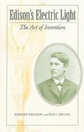 Edison′s Electric Light - The Art of Invention di Robert Friedel edito da Johns Hopkins University Press