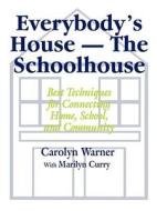 Everybody's House - The Schoolhouse di Carolyn Warner edito da Corwin