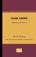 Frank Norris - American Writers 68: University of Minnesota Pamphlets on American Writers di W. M. Frohock edito da UNIV OF MINNESOTA PR