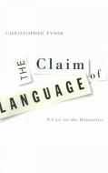 Claim Of Language di Christopher Fynsk edito da University of Minnesota Press
