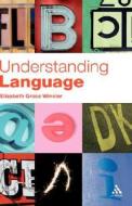 Understanding Language di Elizabeth Grace Winkler edito da Bloomsbury Publishing Plc