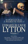 The Collected Supernatural and Weird Fiction of Edward Bulwer Lytton-Volume 2: Including One Novel 'a Strange Story, ' O di Edward Bulwer Lytton Lytton edito da LEONAUR LTD