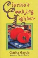 Clarita's Cooking Lighter di Clarita Garcia edito da SEASIDE PUB