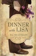 Dinner with Lisa di R. L. Prendergast edito da Dekko Publishing