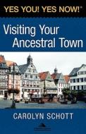 Yes You! Yes Now! (R) Visiting Your Ancestral Town di Carolyn Schott edito da Columbia-Capstone