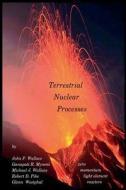 Terrestrial Nuclear Processes: Zero Momentum Light Element Reactors di John P. Wallace, Ganapati R. Myneni, Michael J. Wallace edito da Casting Analysis Corporation
