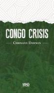 Congo Crisis di Chrisann Dawson edito da Lang Book Publishing Limited