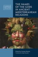 The Names of the Gods in Ancient Mediterranean Religions edito da CAMBRIDGE