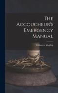 The Accoucheur's Emergency Manual edito da LIGHTNING SOURCE INC