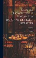 Oeuvres Complètes De Madame La Baronne De Staël-Holstein; Volume 2 di Staël edito da LEGARE STREET PR