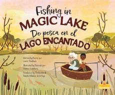 de Pesca En El Lago Encantado (Fishing in Magic Lake) Bilingual di Laurie Friedman edito da CRABTREE SUNSHINE