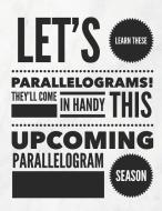Let's Learn These Parallelograms! They'll Come in Handy This Upcoming Parallelogram Season: 8.5x11 Large Graph Notebook  di Grunduls Co Quote Notebooks edito da INDEPENDENTLY PUBLISHED