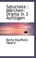 Marchen-drama In 3 Aufzugen di Berta Kaufholz-opacic edito da Richardson