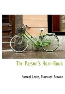 The Parson's Horn-book di Samuel Lover, Thomasth Browne edito da Bibliolife