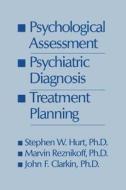 Psychological Assessment, Psychiatric Diagnosis, And Treatment Planning di Steven W. Hurt, Marvin Reznikoff, John F. Clarkin edito da Taylor & Francis Ltd