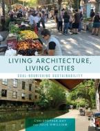 Living Architecture, Living Cities di Christopher Day, Julie Gwilliam edito da Taylor & Francis Ltd