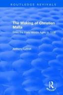 The Making of Christian Malta di Anthony Luttrell edito da Taylor & Francis Ltd