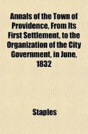 Annals Of The Town Of Providence, From I di Staples edito da General Books