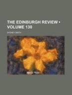 The Edinburgh Review (volume 130) di Sydney Smith edito da General Books Llc
